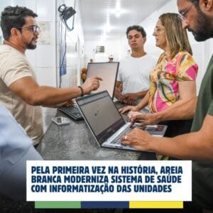 Pela primeira vez na historia Areia Branca moderniza sistema de saude com informatizacao das unidades